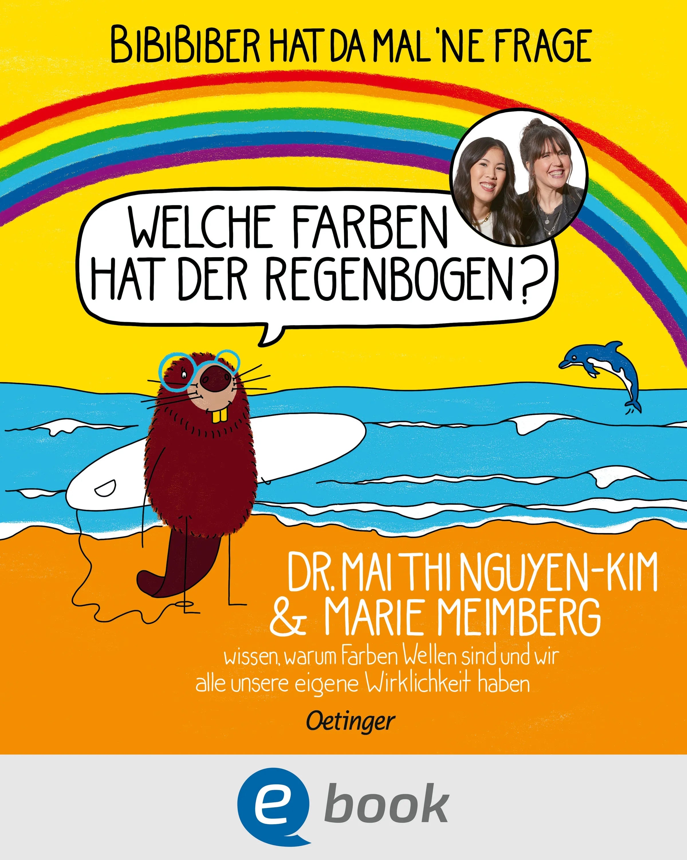 Cover: BiBiBiber hat da mal 'ne Frage. Welche Farben hat der Regenbogen? (E-Book) von Mai Thi Nguyen-Kim