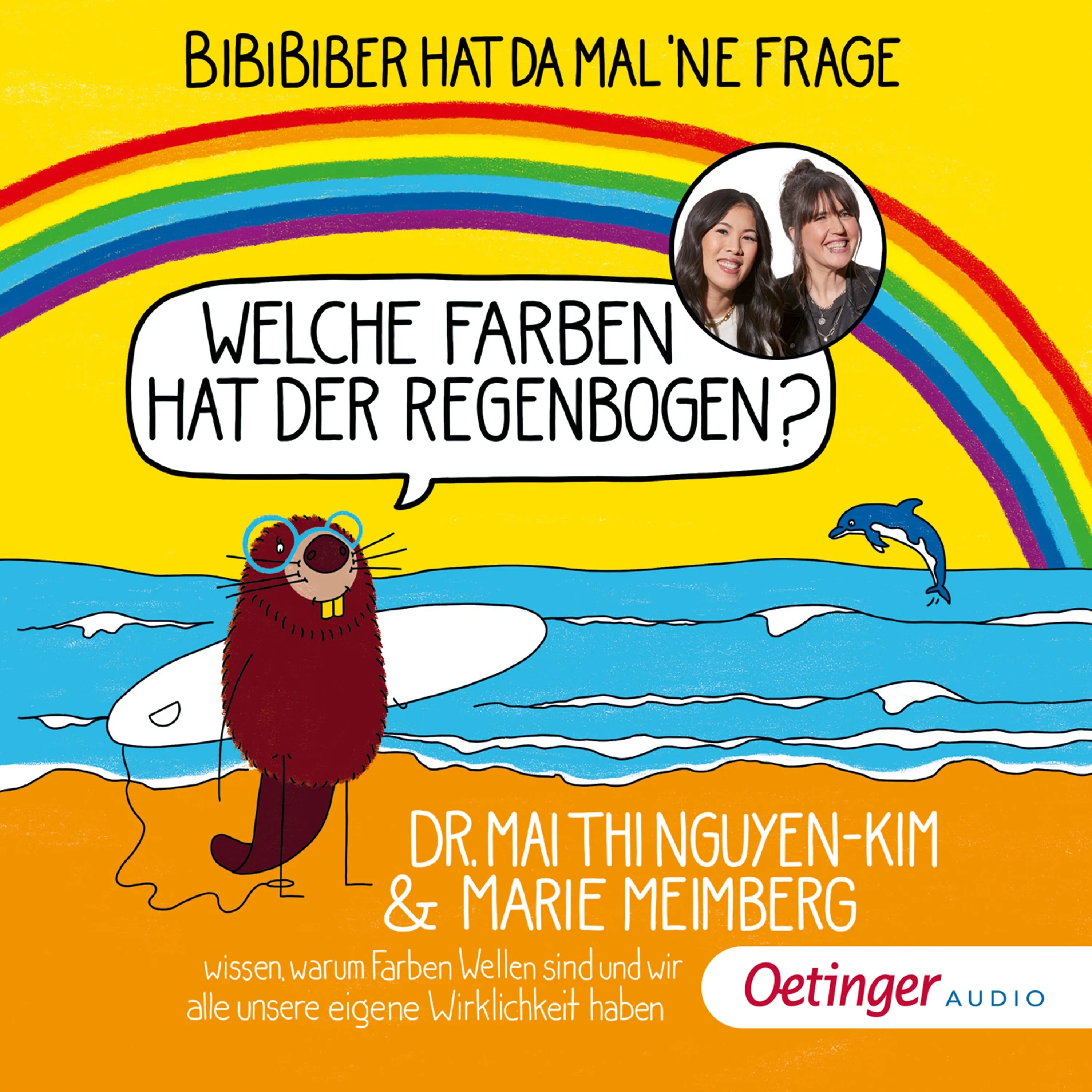 Cover: BiBiBiber hat da mal 'ne Frage: Welche Farben hat der Regenbogen? (Hörbuch Download) von Mai Thi Nguyen-Kim