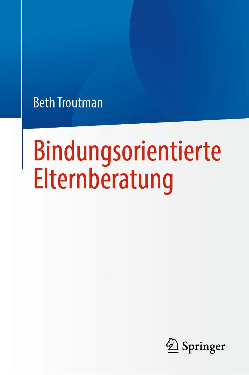 Cover: Bindungsorientierte Elternberatung (E-Book) von Beth Troutman