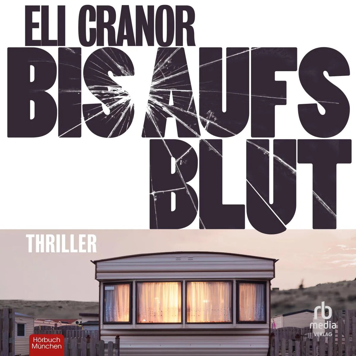 Cover: Bis aufs Blut (Hörbuch Download) von Eli Cranor