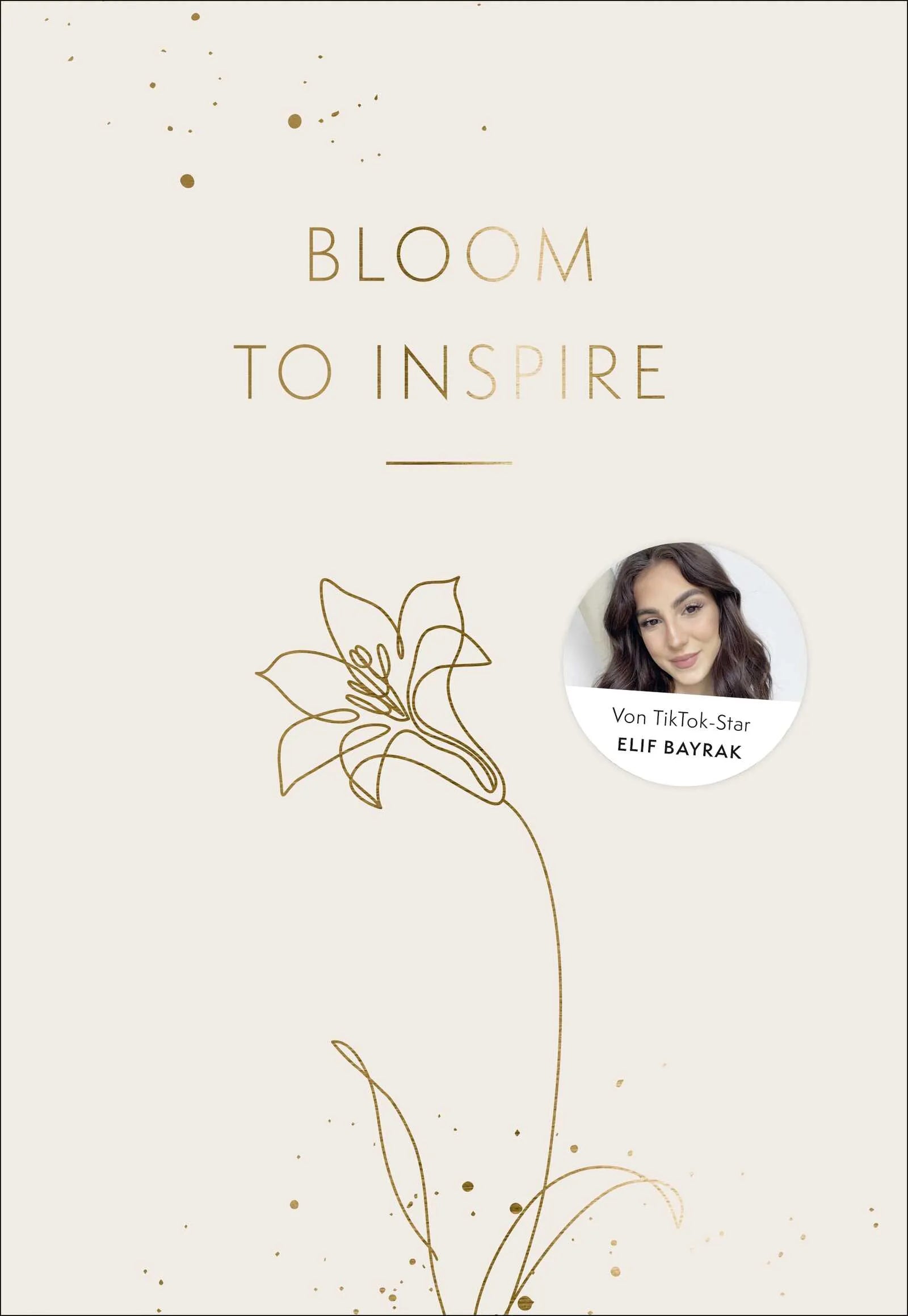 Buchcover von 'Bloom to Inspire' - Gebundene Ausgabe von Elif-Sima Bayrak