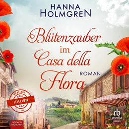 Cover: Blütenzauber im Casa della Flora (Hörbuch Download) von Hanna Holmgren