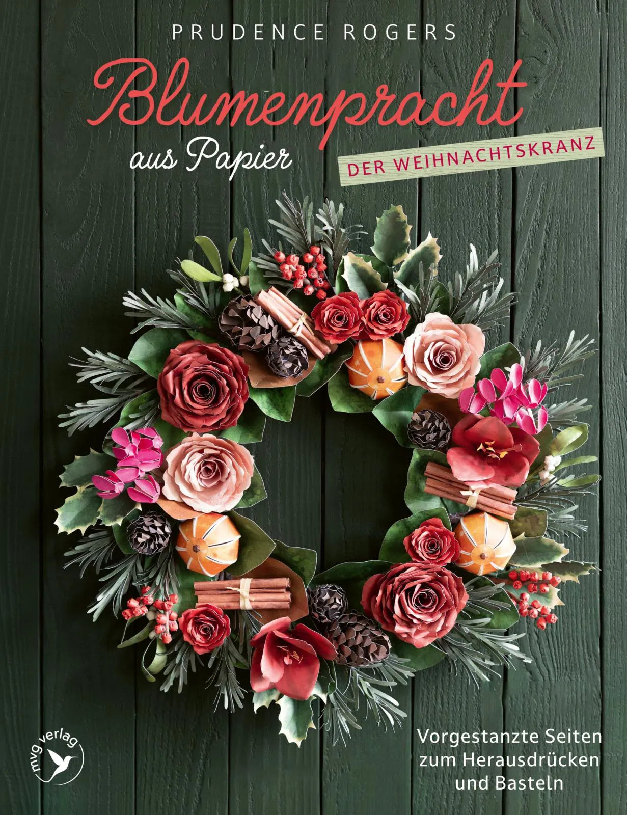 Cover: Blumenpracht aus Papier – Der Weihnachtskranz (Taschenbuch) von Prudence Rogers