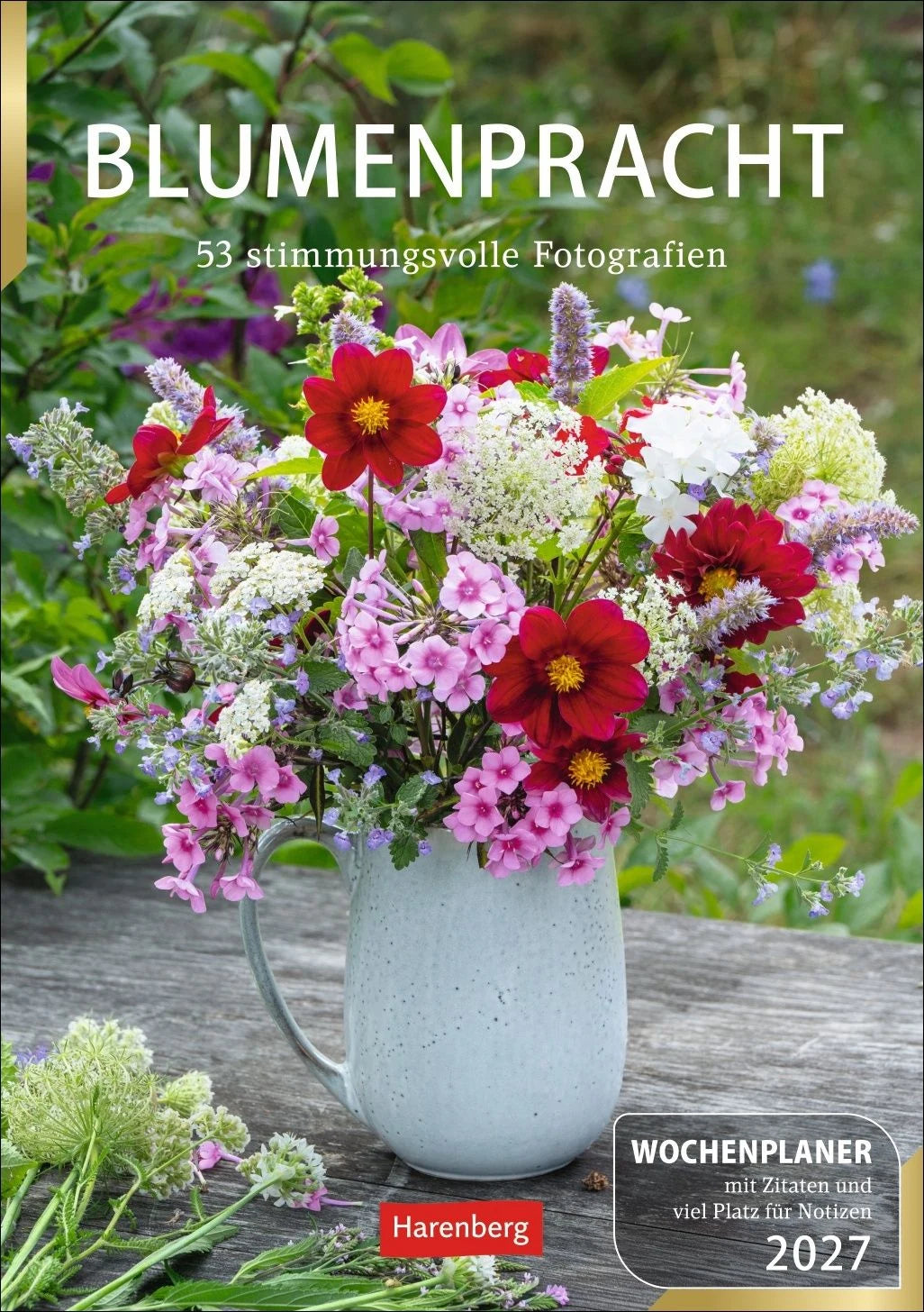 Taschenkalender: Blumenpracht Wochenplaner 2027 - 53 stimmungsvolle Fotografien