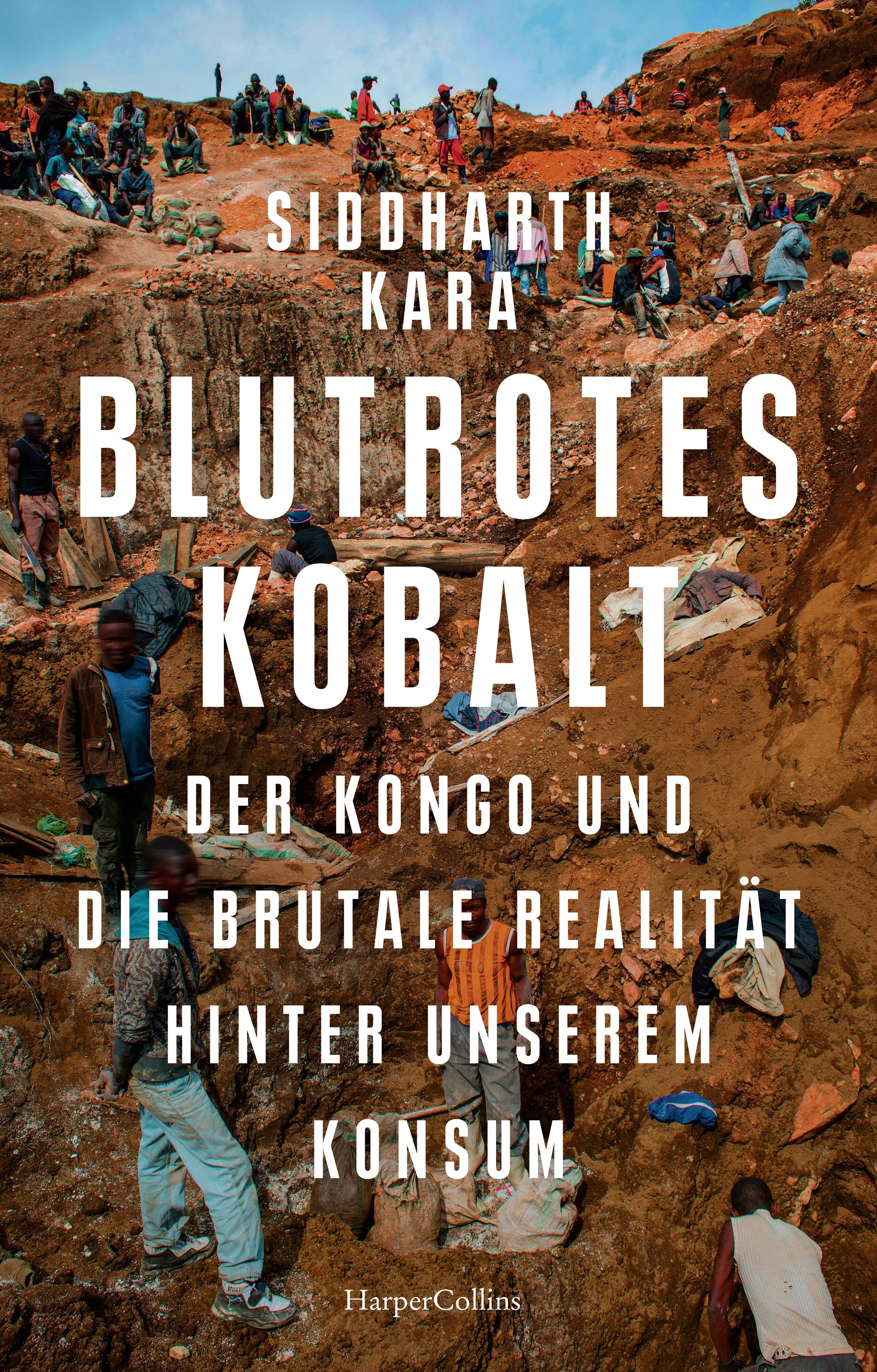 Buchcover von 'Blutrotes Kobalt. Der Kongo und die brutale Realität hinter unserem Konsum' - Gebundene Ausgabe von Siddharth Kara