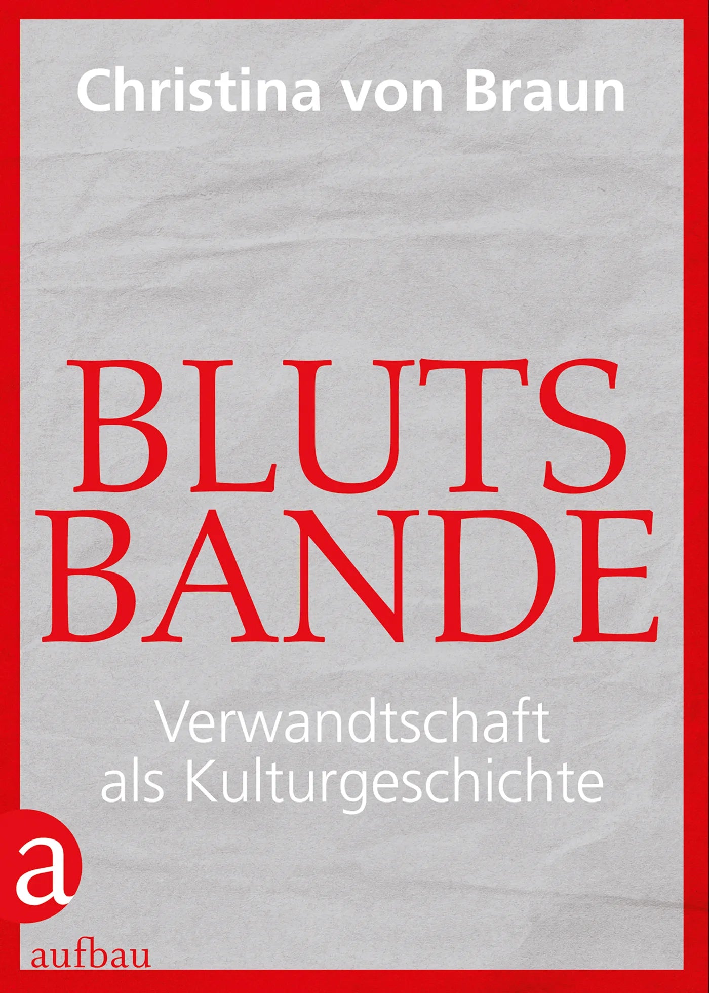 Buchcover von 'Blutsbande' - Gebundene Ausgabe von Christina von Braun