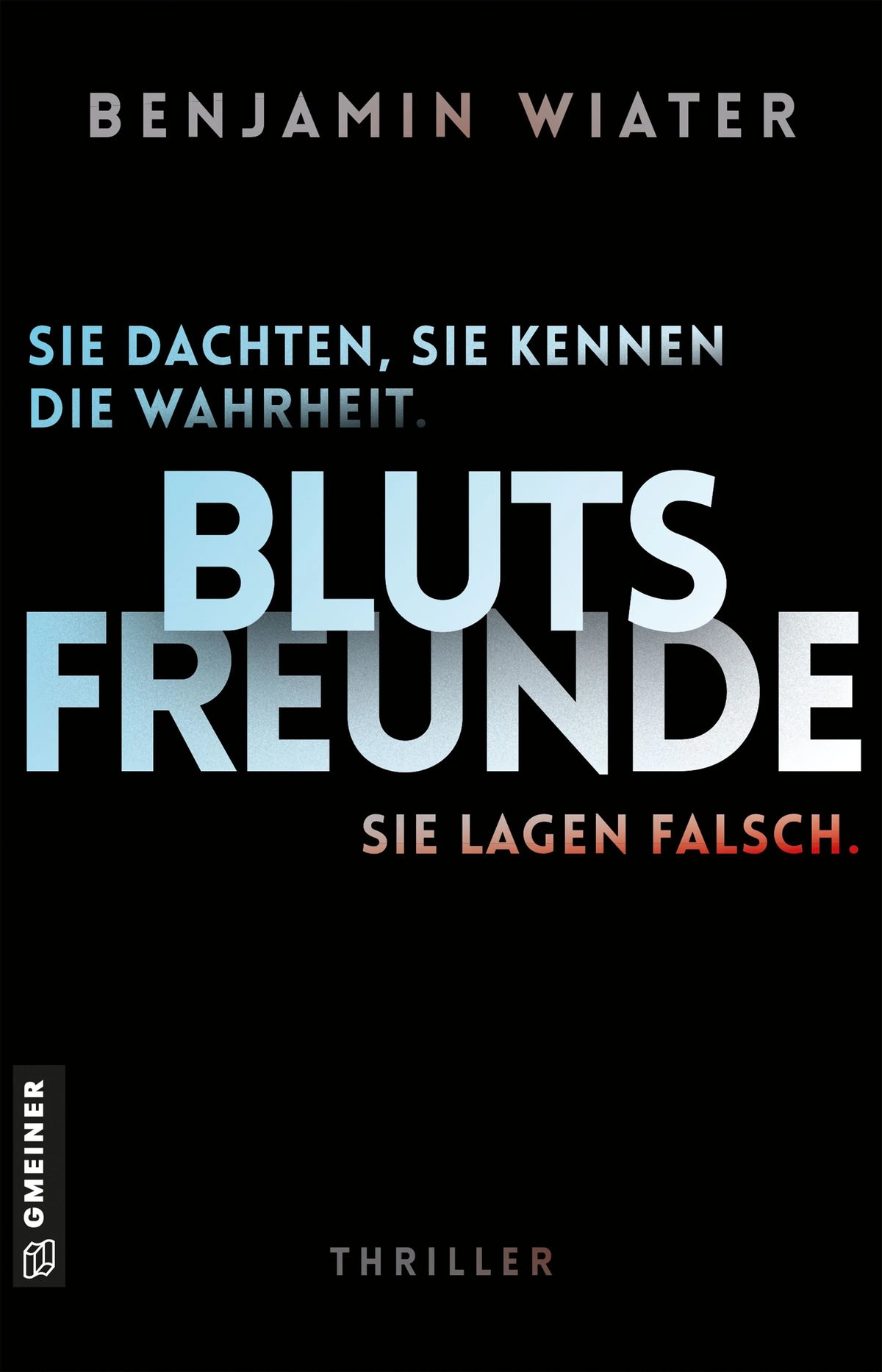 Cover: Blutsfreunde - Sie dachten, sie kennen die Wahrheit. Sie lagen falsch. (E-Book) von Benjamin Wiater