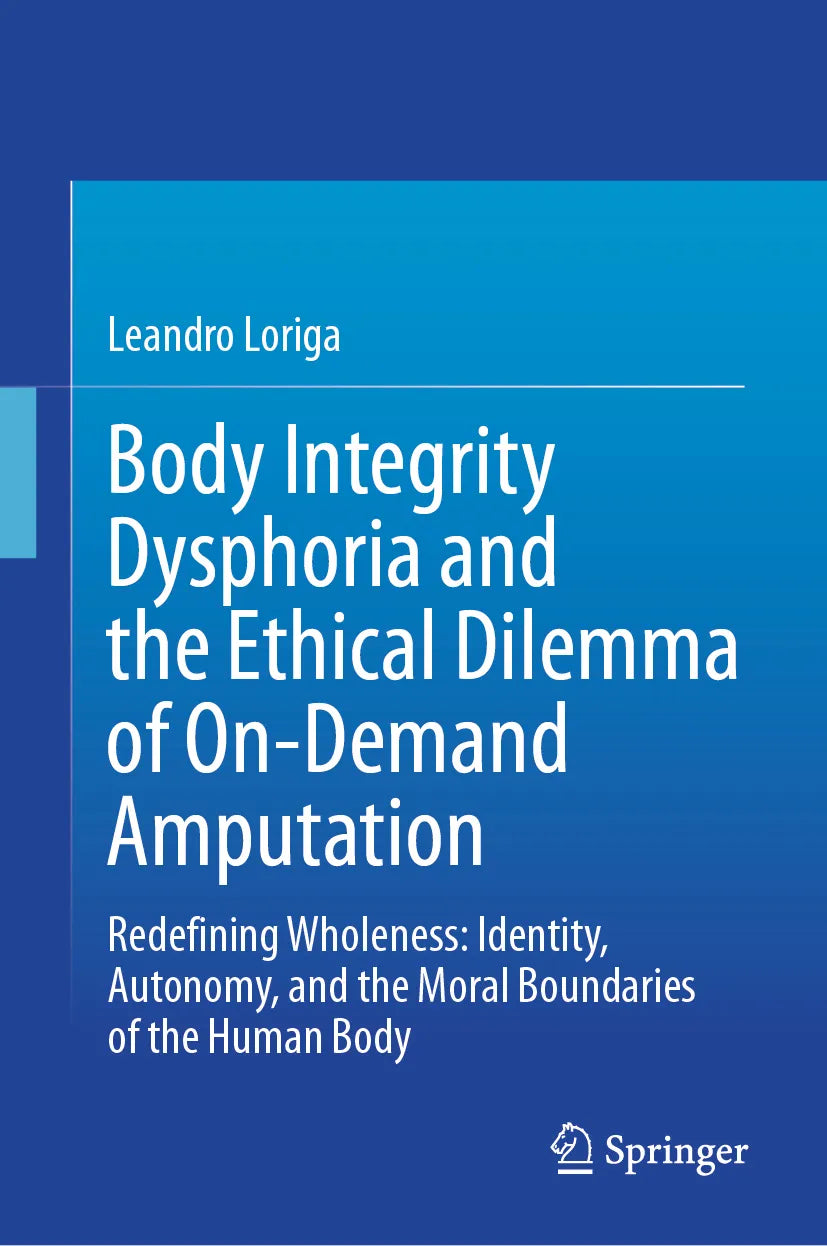 Cover: Body Integrity Dysphoria and the Ethical Dilemma of On-Demand Amputation (E-Book) von Leandro Loriga