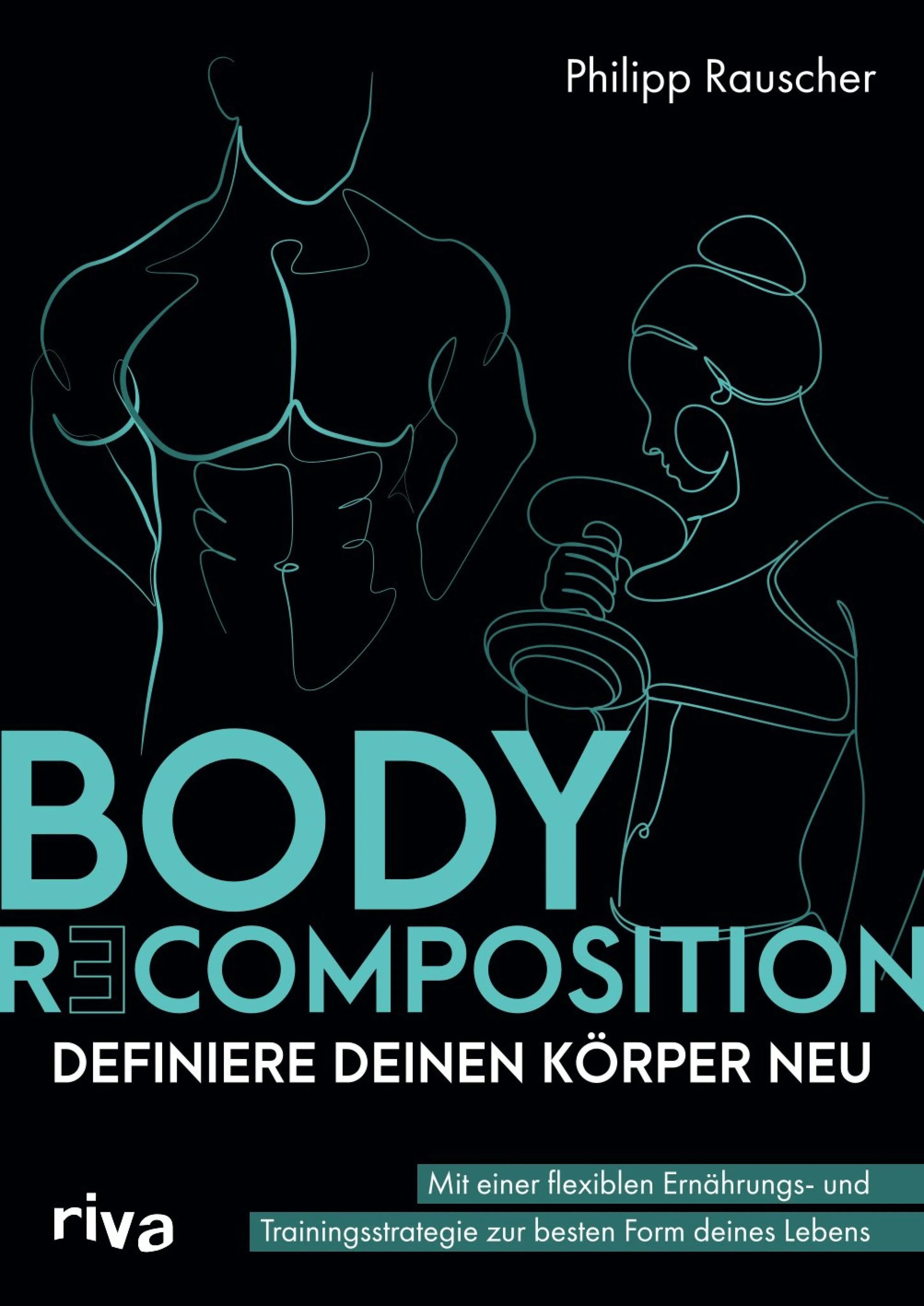 Cover: Body Recomposition – definiere deinen Körper neu (E-Book) von Philipp Rauscher