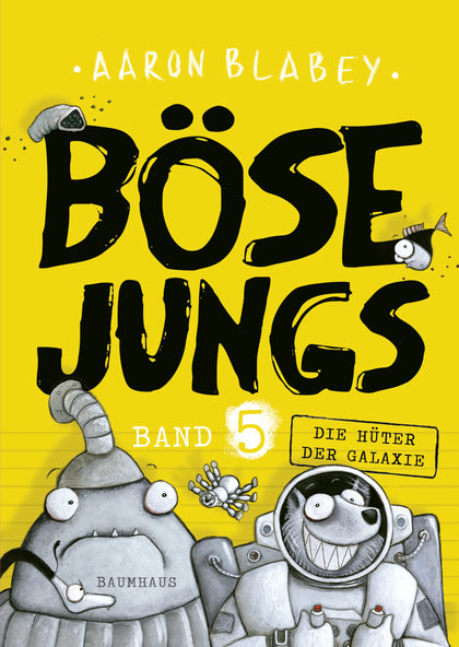 Buchcover von 'Böse Jungs - Die Hüter der Galaxie' - Gebundene Ausgabe von Aaron Blabey