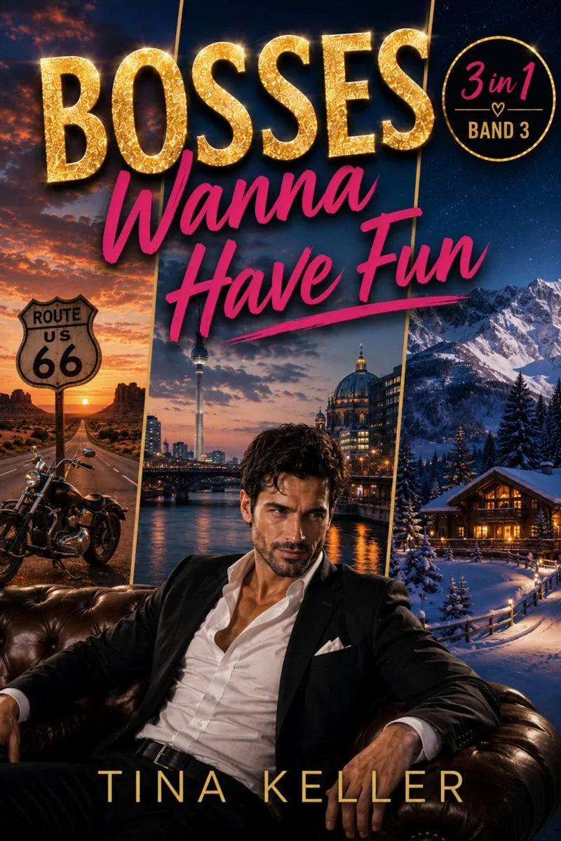 Cover: Bosses wanna have Fun, Sammelband 3 in 1, Band 3 (E-Book) von Tina Keller