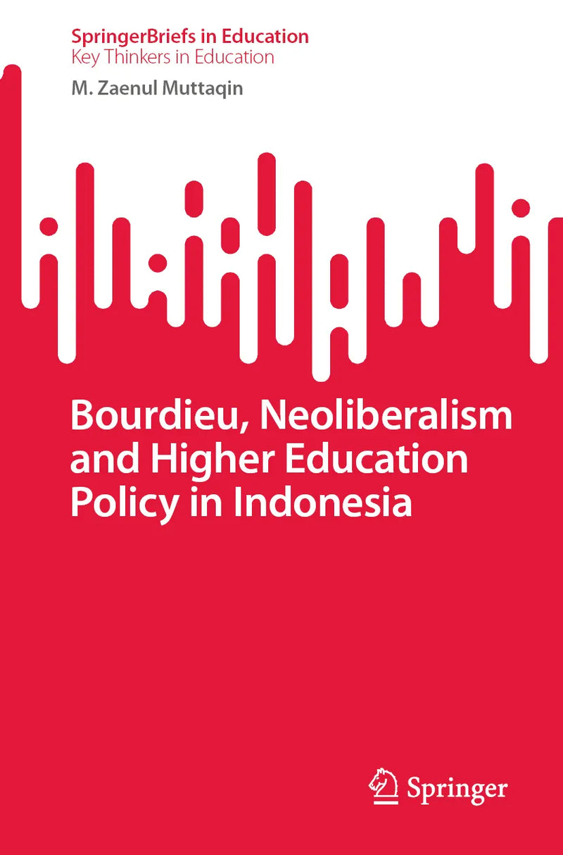 Bourdieu, Neoliberalism and Higher Education Policy in Indonesia