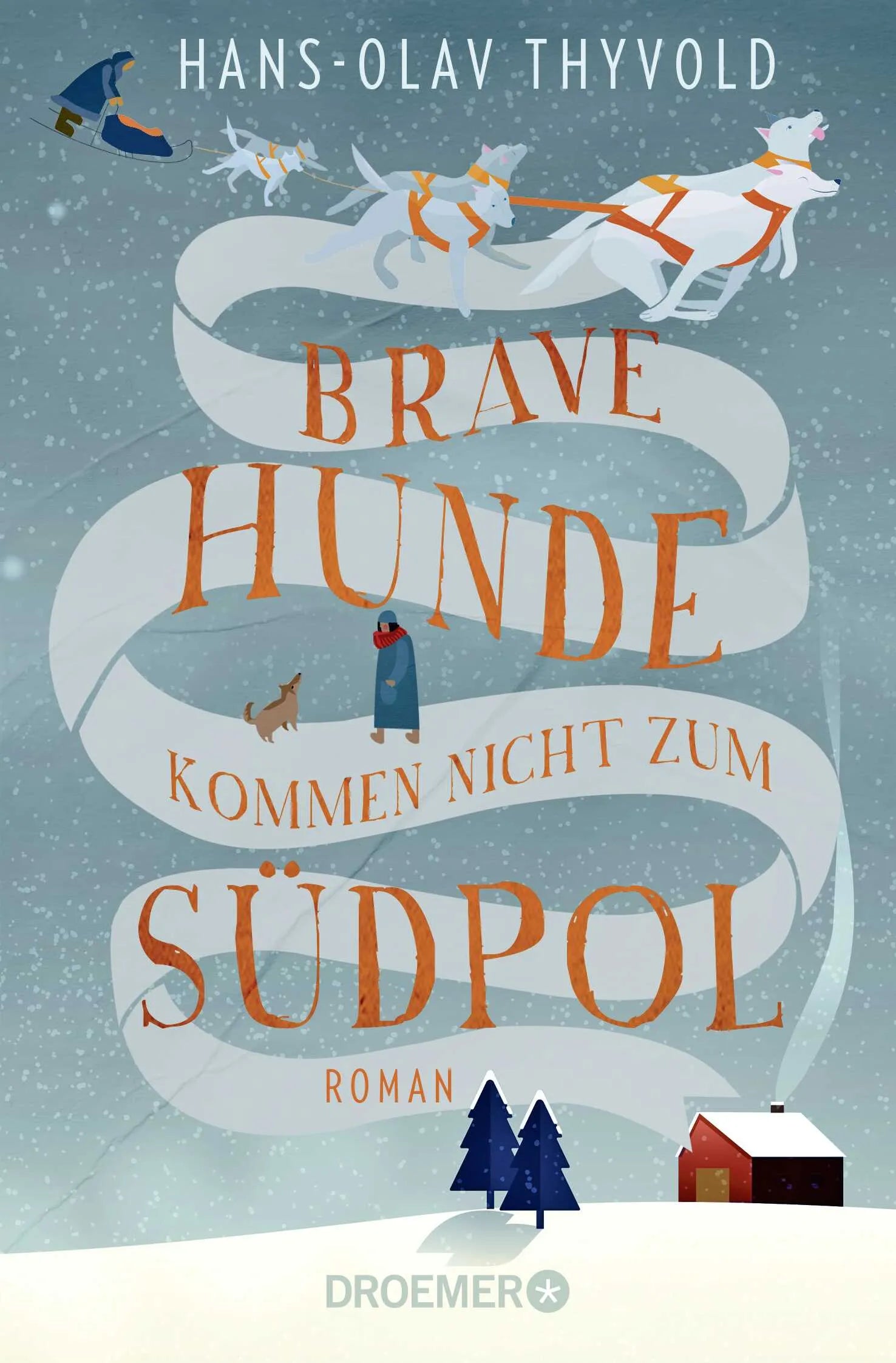 Buchcover von 'Brave Hunde kommen nicht zum Südpol' - Taschenbuch von Hans-Olav Thyvold