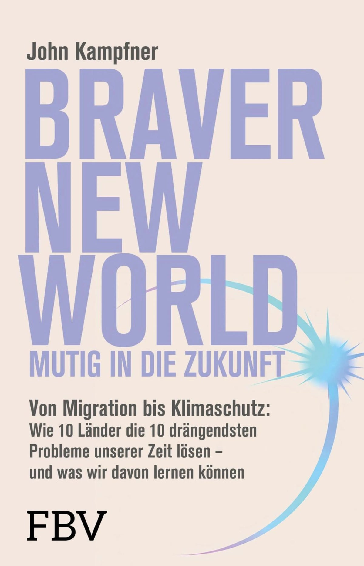 Cover: Braver New World - Mutig in die Zukunft (E-Book) von John Kampfner
