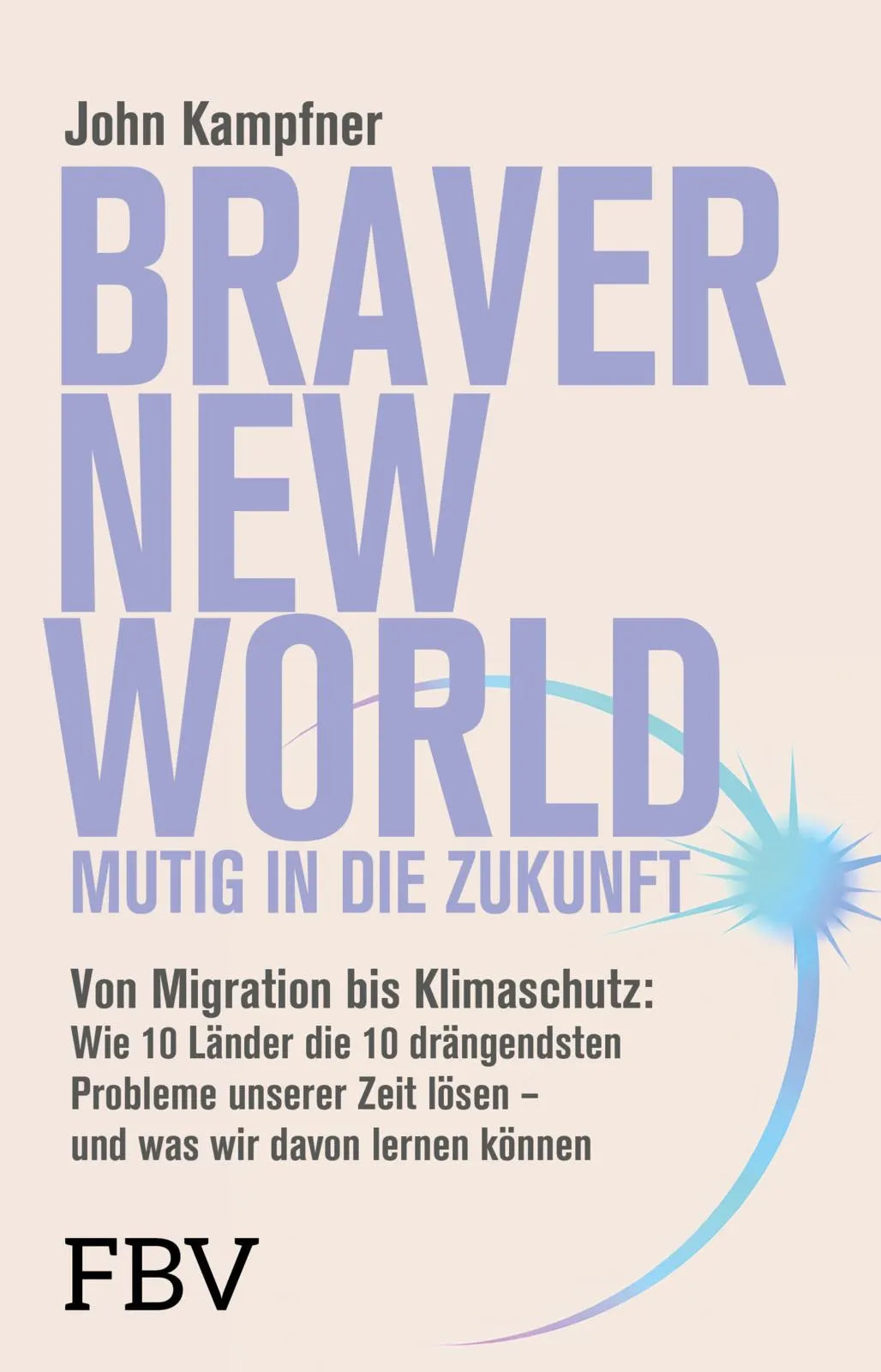 Cover: Braver New World – Mutig in die Zukunft (Hardcover) von John Kampfner