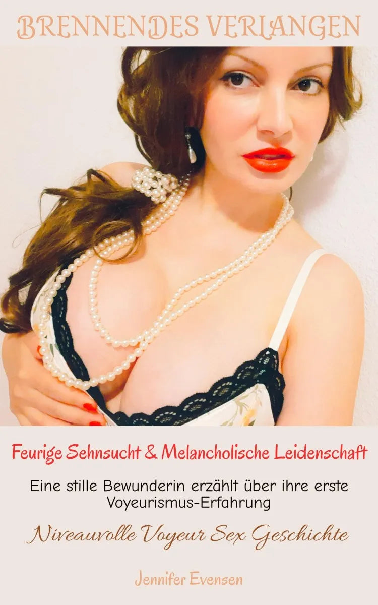 BRENNENDES VERLANGEN Feurige Sehnsucht und Melancholische Leidenschaft | Niveauvolle Voyeur Sex Geschichte für Erwachsene