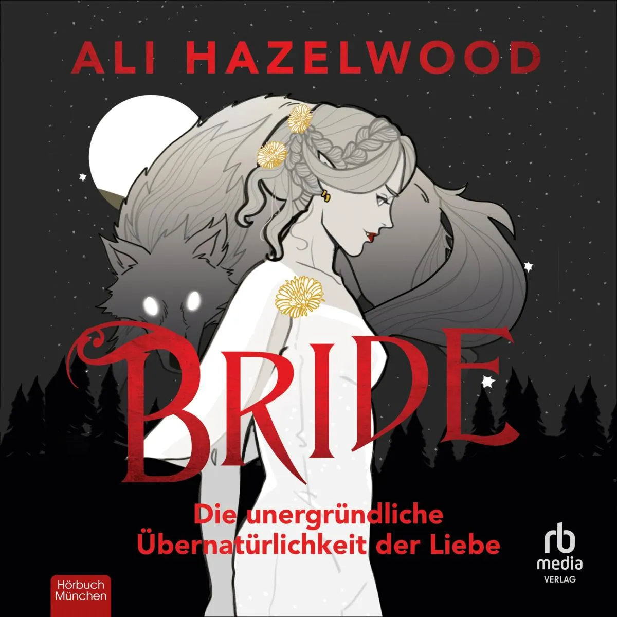 Cover: Bride - Die unergründliche Übernatürlichkeit der Liebe (Hörbuch Download) von Ali Hazelwood