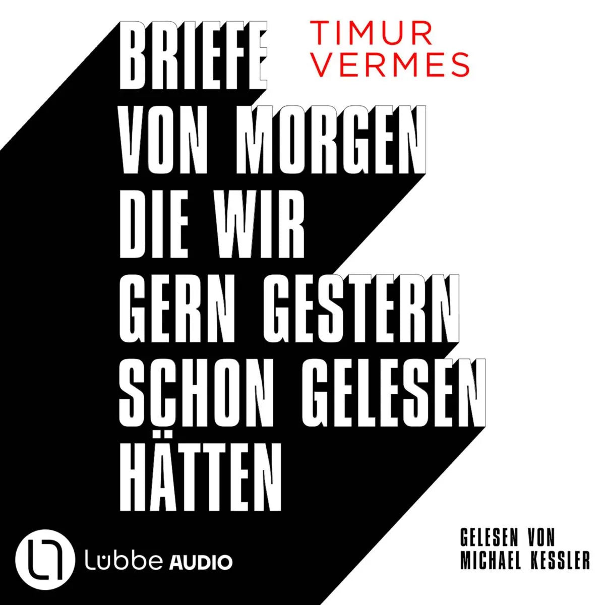 Cover: Briefe von morgen, die wir gern gestern schon gelesen hätten (Hörbuch Download) von Timur Vermes