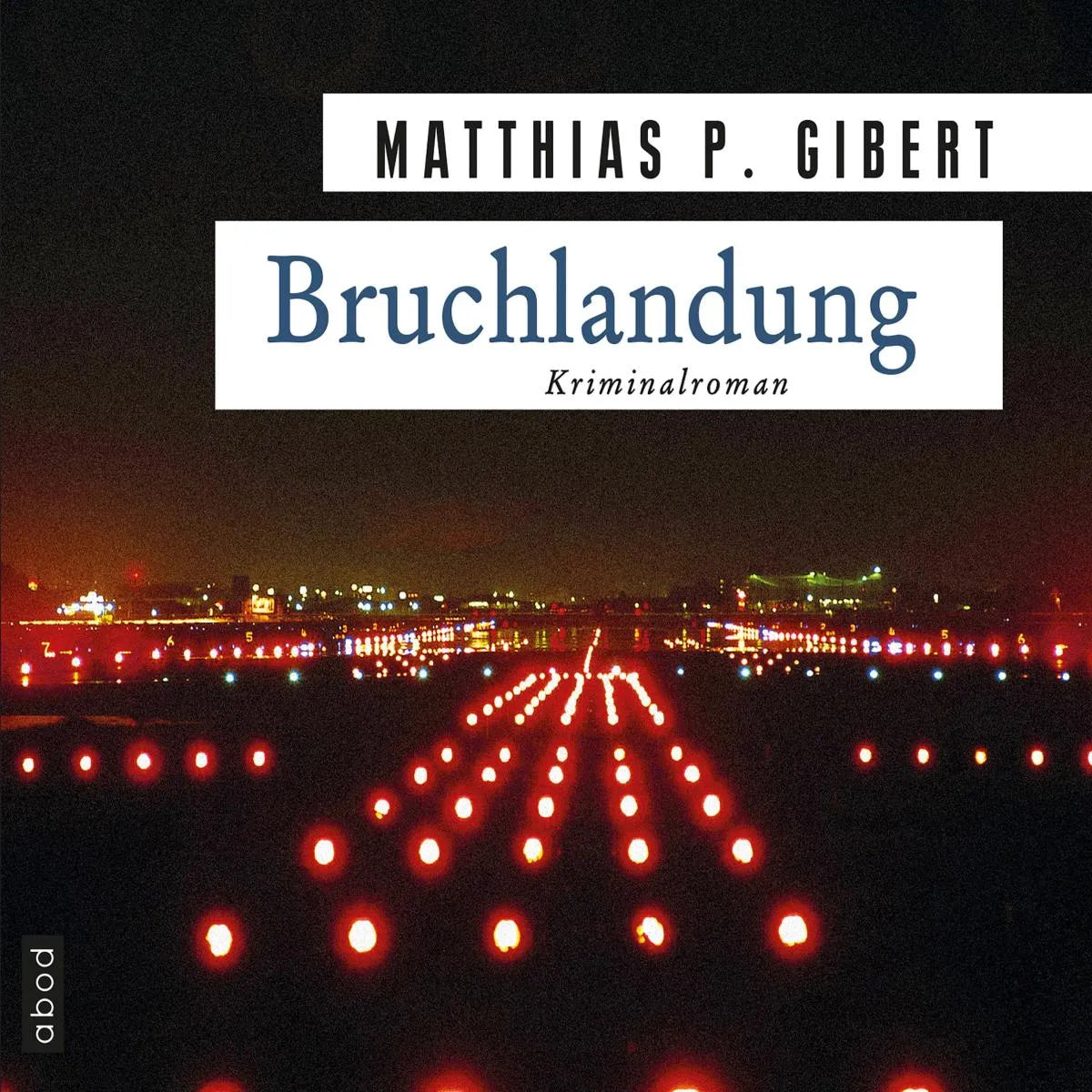 Cover: Bruchlandung (Hörbuch Download) von Matthias P. Gibert
