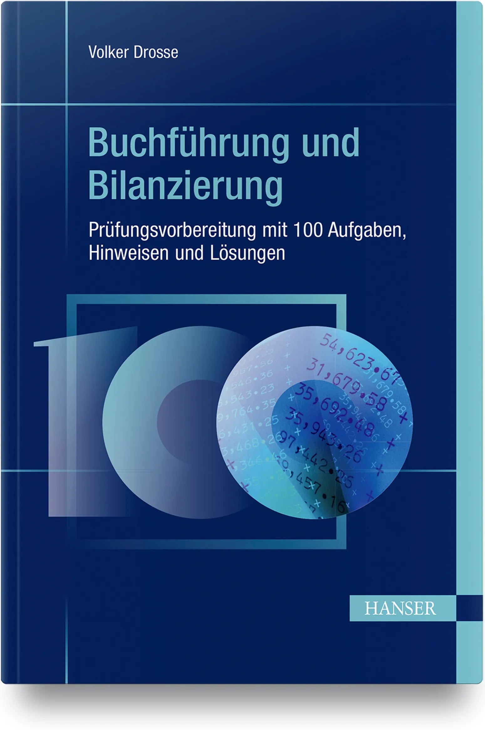 Buchcover von 'Buchführung und Bilanzierung - Prüfungsvorbereitung mit 100 Aufgaben, Hinweisen und Lösungen' - Gebundene Ausgabe von Volker Drosse