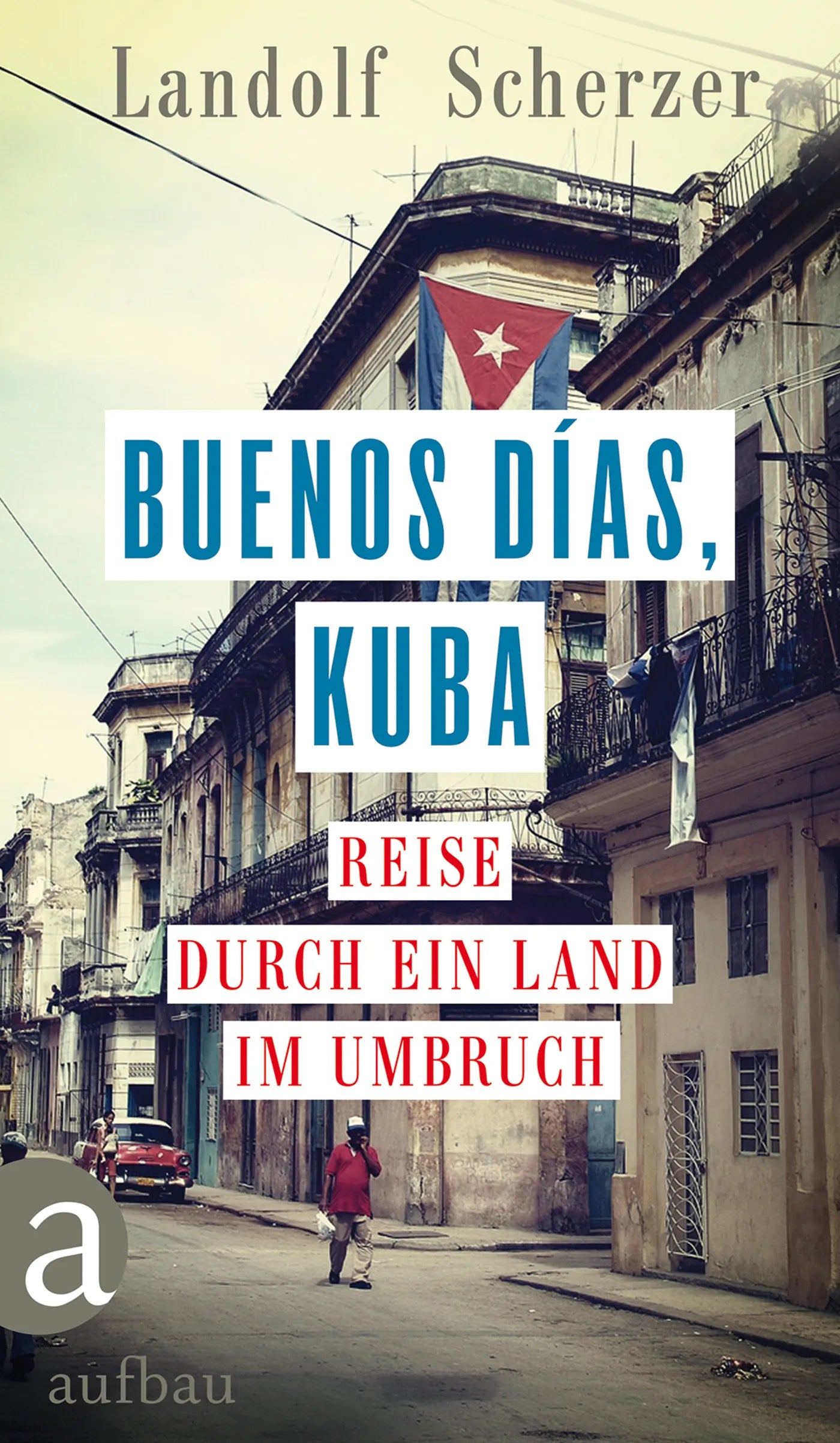 Buchcover von 'Buenos días, Kuba' - Gebundene Ausgabe von Landolf Scherzer
