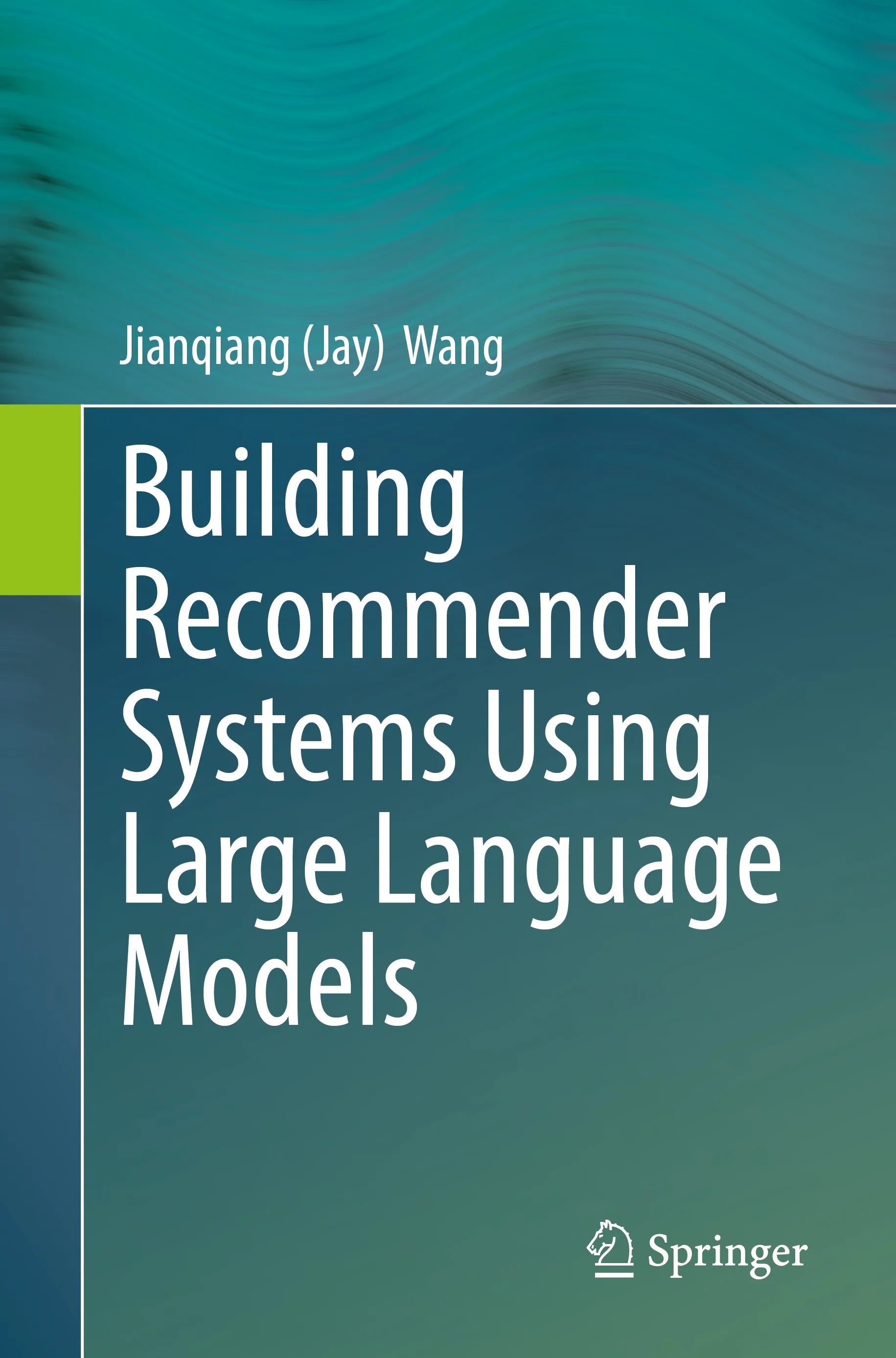 Cover: Building Recommender Systems Using Large Language Models (E-Book) von Jianqiang (Jay) Wang