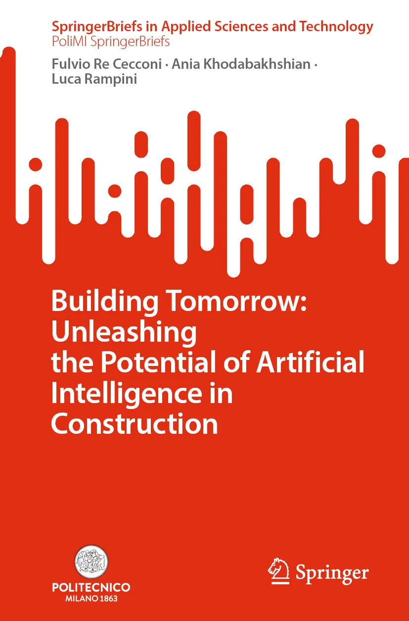 Cover: Building Tomorrow: Unleashing the Potential of Artificial Intelligence in Construction (E-Book) von Fulvio Re Cecconi