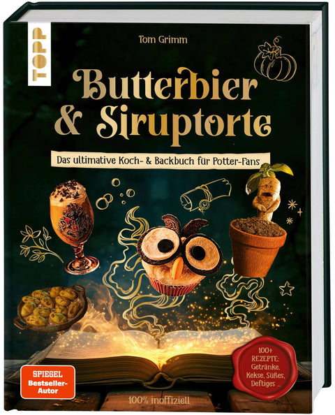 Butterbier & Siruptorte. Das ultimative Koch- und Backbuch für Potter-Fans