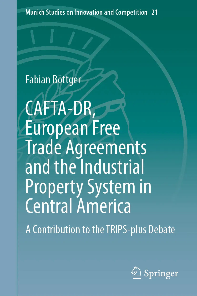 Cover: CAFTA-DR, European Free Trade Agreements and the Industrial Property System in Central America (E-Book) von Fabian Böttger