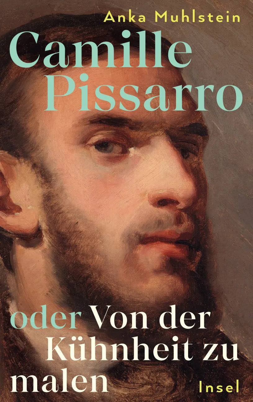 Buchcover von 'Camille Pissarro oder Von der Kühnheit zu malen' - Gebundene Ausgabe von Anka Muhlstein
