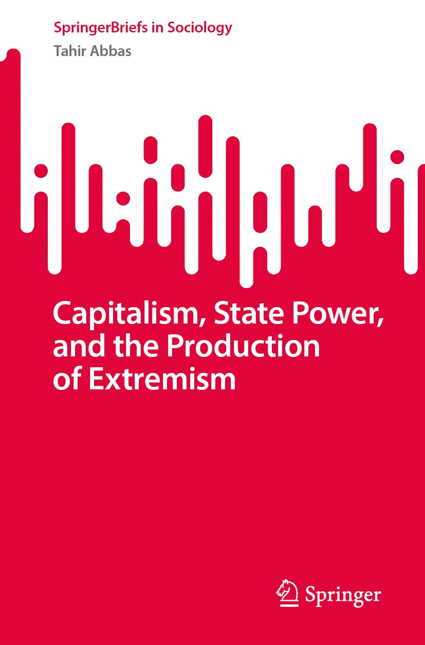 Cover: Capitalism, State Power, and the Production of Extremism (E-Book) von Tahir Abbas