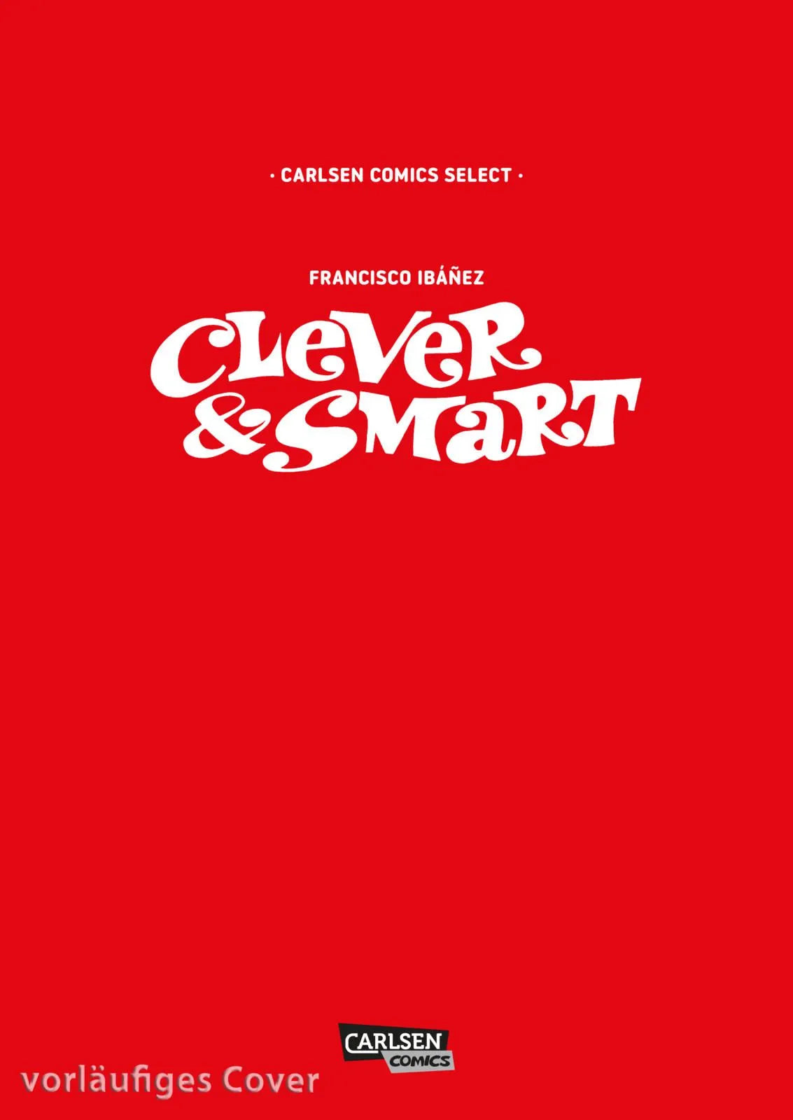 Cover: Carlsen Comics Select: Clever und Smart (Taschenbuch) von Francisco Ibáñez