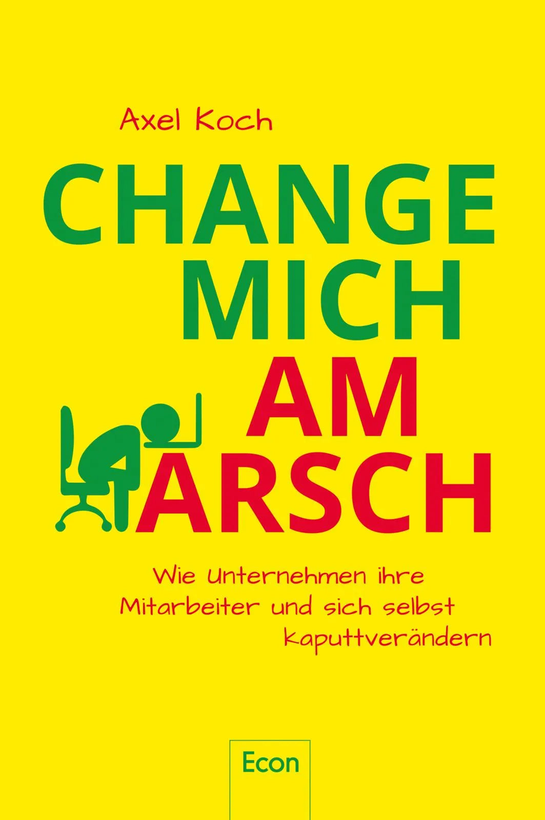 Buchcover von 'Change mich am Arsch' - Paperback von Axel Koch
