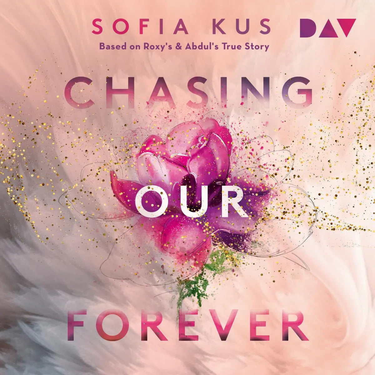 Cover: Chasing Our Forever. Based on Roxy's & Abdul's True Story (Hörbuch Download) von Sofia Kus
