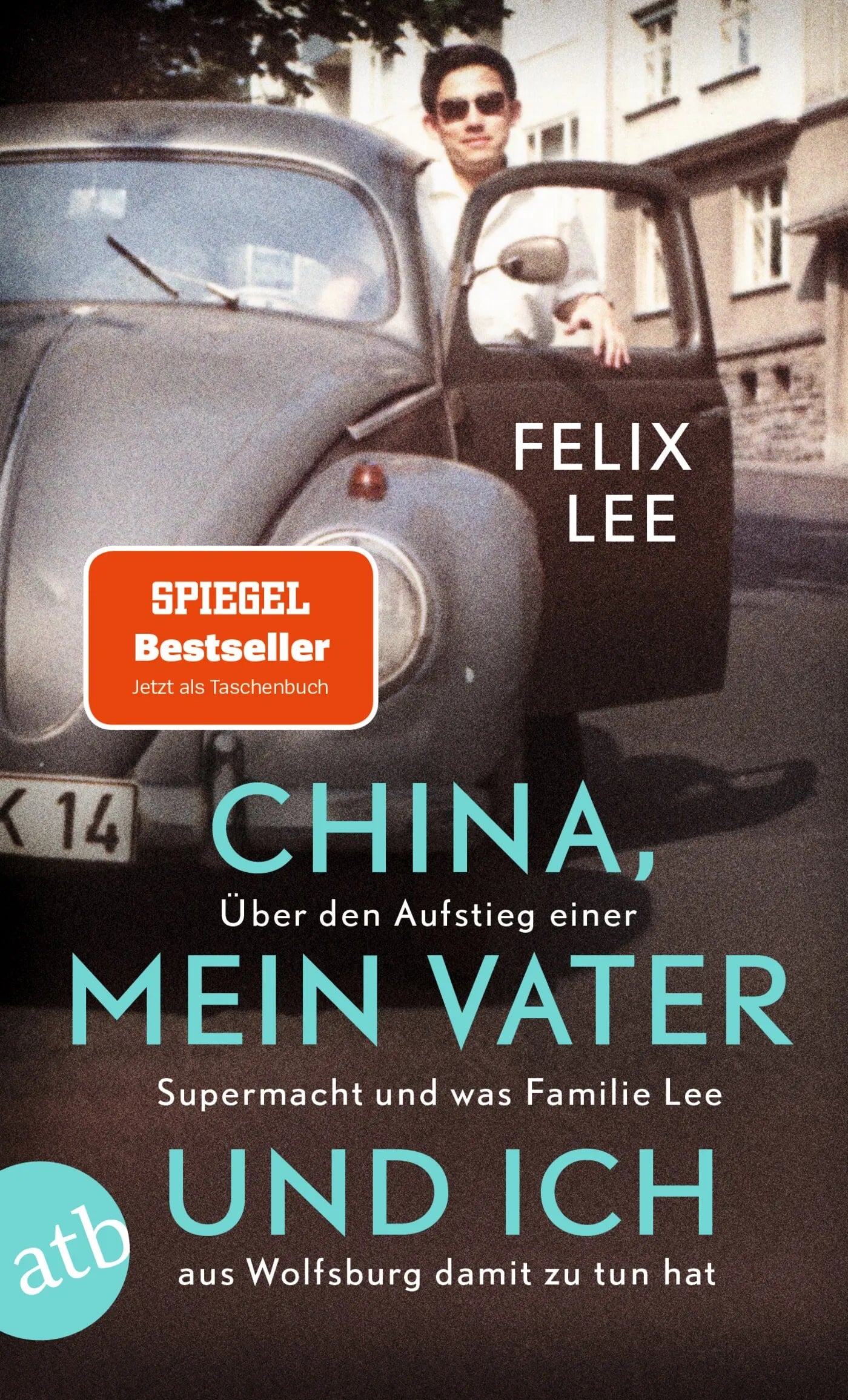 Cover: China, mein Vater und ich (Taschenbuch) von Felix Lee