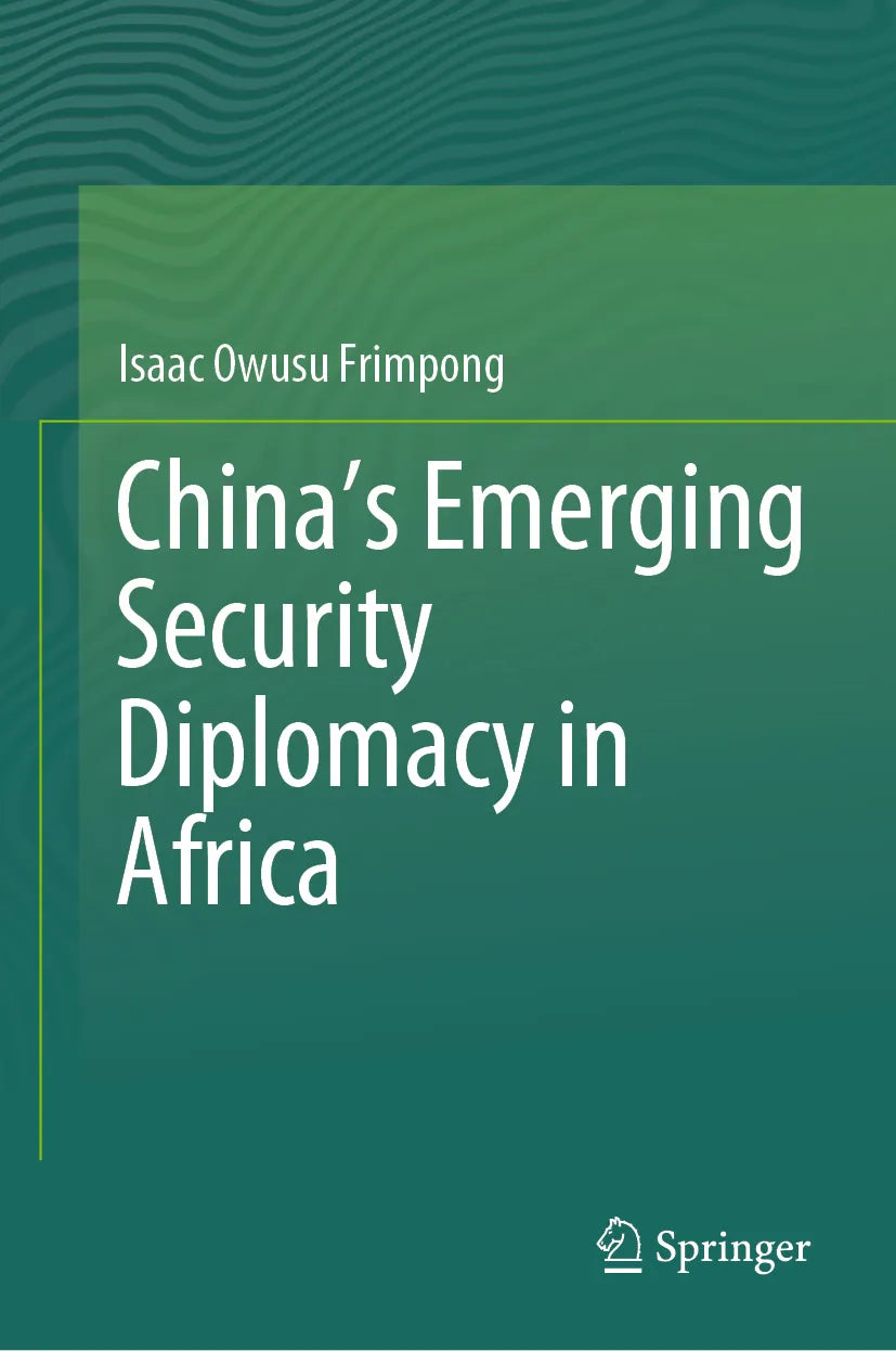 Cover: China’s Emerging Security Diplomacy in Africa (E-Book) von Isaac Owusu Frimpong
