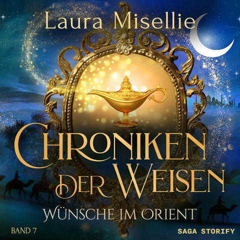 Chroniken der Weisen: Wünsche im Orient
