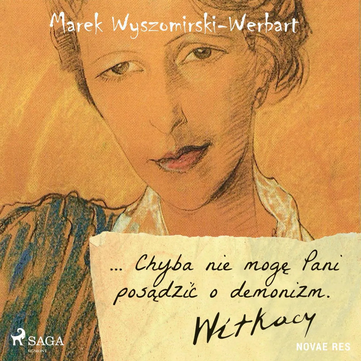 Cover: ... Chyba nie mogę Pani posądzić o demonizm. Witkacy (Hörbuch Download) von Marek Wyszomirski-Werbart
