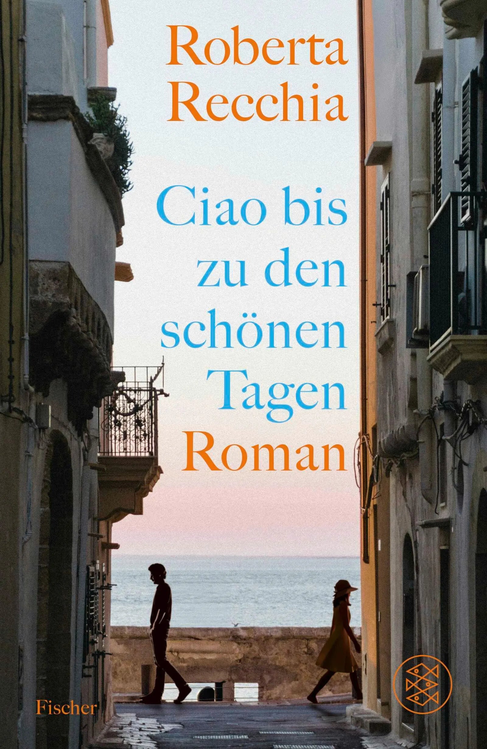 Cover: Ciao bis zu den schönen Tagen (Hardcover) von Roberta Recchia