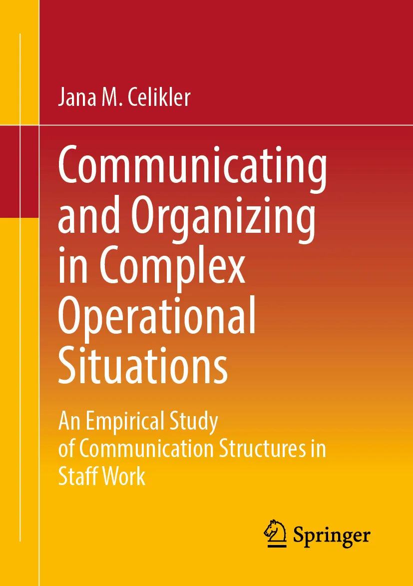 Cover: Communicating and Organizing in Complex Operational Situations (E-Book) von Jana M. Celikler