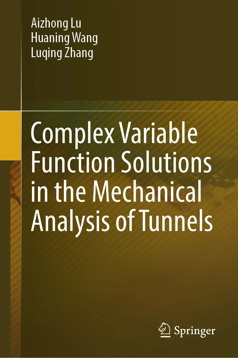 Cover: Complex Variable Function Solutions in the Mechanical Analysis of Tunnels (E-Book) von Aizhong Lu