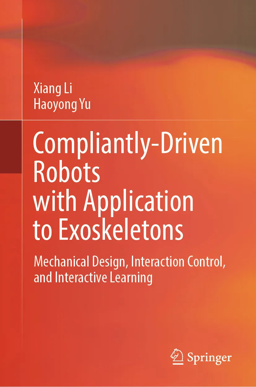 Cover: Compliantly-Driven Robots with Application to Exoskeletons (E-Book) von Xiang Li