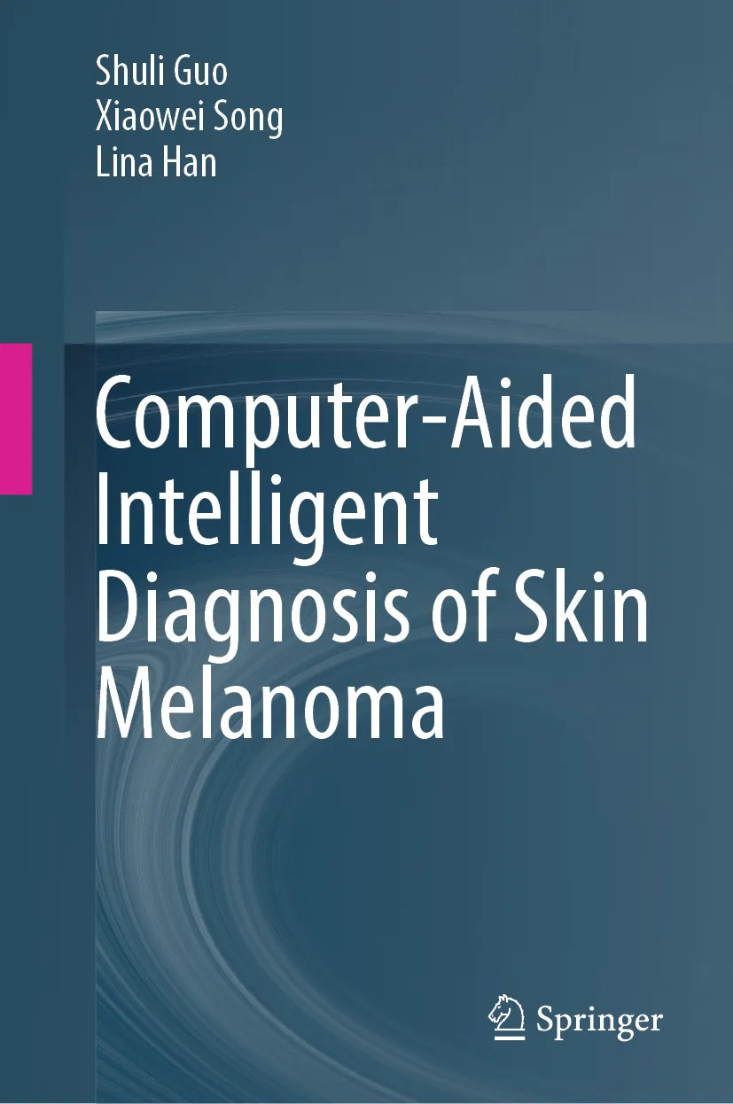 Cover: Computer-Aided Intelligent Diagnosis of Skin Melanoma (E-Book) von Shuli Guo