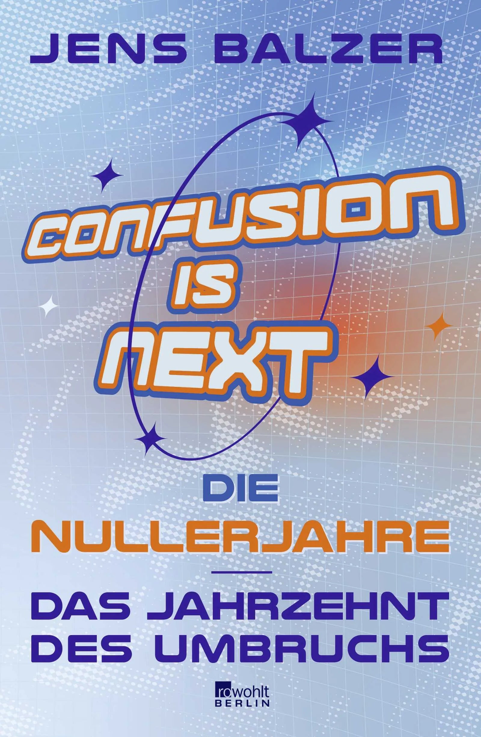 Buchcover von 'Confusion Is Next' - Gebundene Ausgabe von Jens Balzer