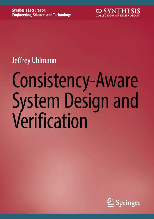 Consistency-Aware System Design and Verification