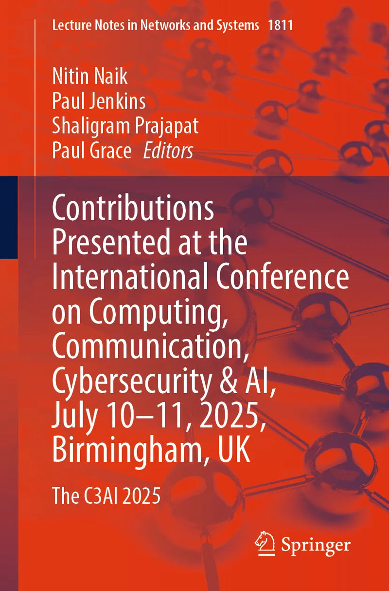 Contributions Presented at the International Conference on Computing, Communication, Cybersecurity & AI, July 10-11, 2025, Birmingham, UK
