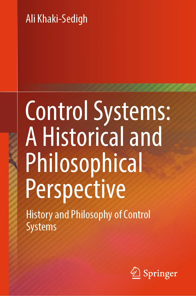 Cover: Control Systems: A Historical and Philosophical Perspective (E-Book) von Ali Khaki-Sedigh