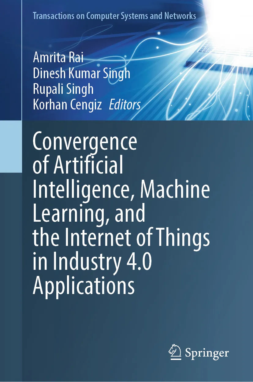 Cover: Convergence of Artificial Intelligence, Machine Learning, and the Internet of Things in Industry 4.0 Applications (E-Book)
