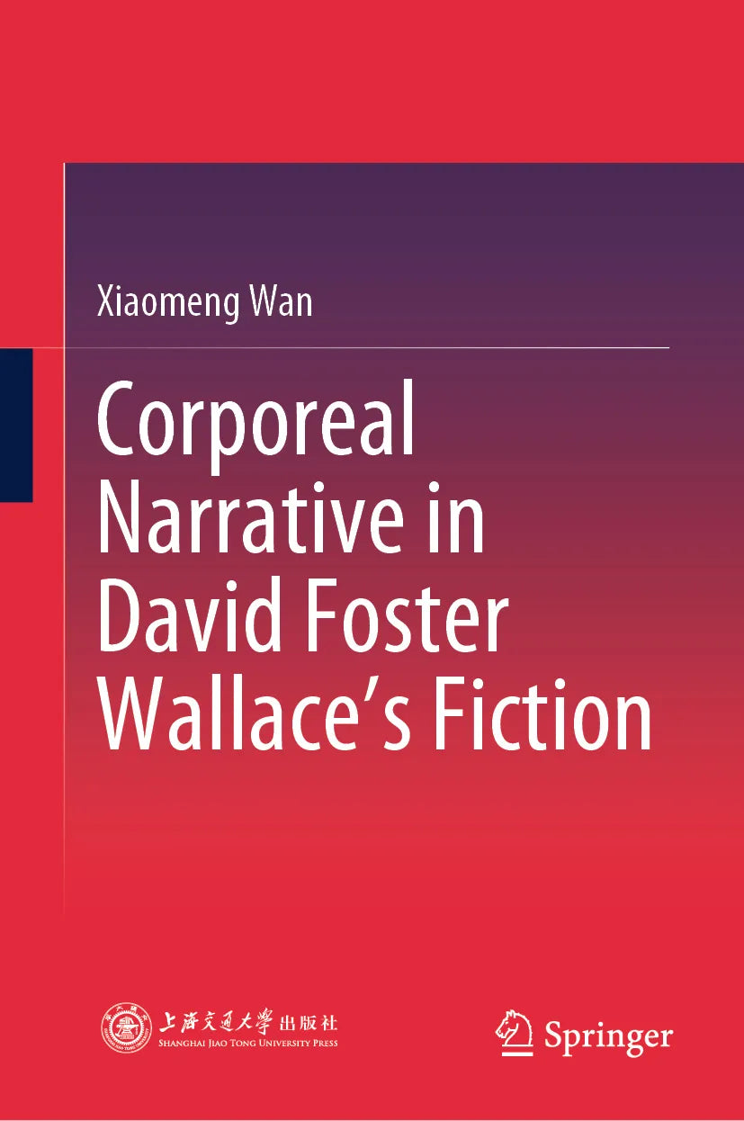 Cover: Corporeal Narrative in David Foster Wallace’s Fiction (E-Book) von Xiaomeng Wan