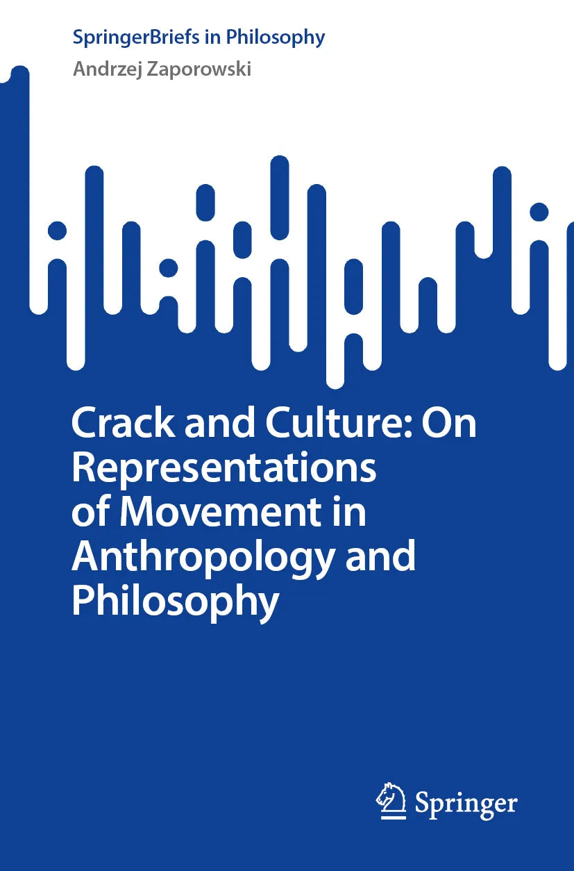 Cover: Crack and Culture: On Representations of Movement in Anthropology and Philosophy (E-Book) von Andrzej Zaporowski